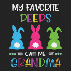 My Favorite Peeps Call Me Grandma Svg, Easter Svg, Easter Grandma Svg, Grandma Svg, Easter Grandchildren, Easter Family