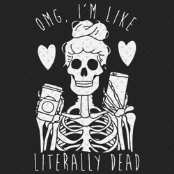 Omg Im Like Literally Dead Svg, Trending Svg, Skeleton Coffee Svg, Coffee Skull Svg, Love Coffee Svg, Coffee Svg, Coffee