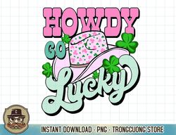 Howdy Go Lucky Cowboy Western Irish Shamrock St Patricks Day T-Shirt copy PNG Sublimation