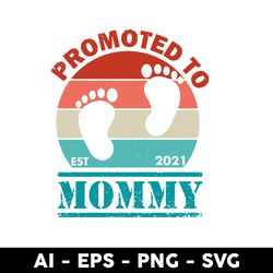 Promoted To Est 2021 Mommy Svg, Mom Svg, Mother's Day Svg, Png Dxf Eps Digital File - Digital File