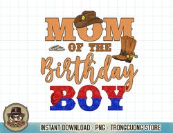 Mom Of The Birthday Boy Western Cowboy Theme Family B-day T-Shirt copy PNG Sublimation