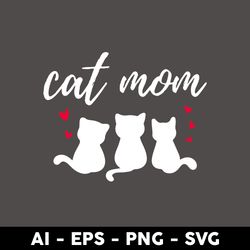 Cat Mom Svg, Cat Mama Svg, Cat Svg, Mama Svg, Mother's Day Svg, Png Dxf Eps Digital File - Digital File