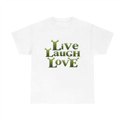Live Laugh Love Shrek funny meme T-Shirt
