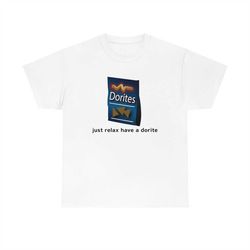 dorites- just relax have a dorite t-shirt