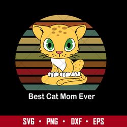 Best Cat Mom Ever Svg, Mother's Day Svg, Png Dxf Eps Digital File