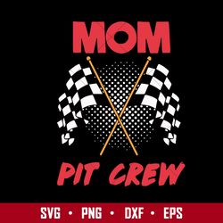 Mom Pit Crew Svg, Mother's Day Svg, Png Dxf Eps Digital File