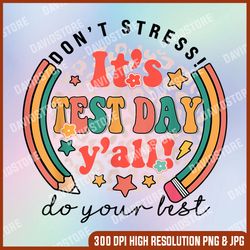 It's Test Day Y'all Png, Don't Stress Do Your Best Png, Teacher Appreciation Gift, Digital File, PNG High Quality