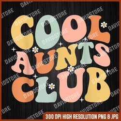 Cool Aunt Club Png, Mother's Day Png, Digital File, PNG High Quality, Sublimation, Instant Download