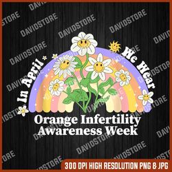 In April We Wear Orange Infertility Awareness Week Png, Orange Rainbow Png,  Digital File, PNG High Quality