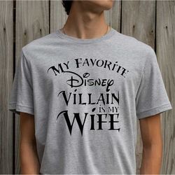 My favorite Disney Villain is my Wife Disney T-shirt, Disney shirt for Men, Man Disney Halloween shirt, Disney Family Te