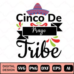 Cinco De Mayo Tribe Svg Cinco De Mayo Svg, Happy Cinco De Mayo Svg, Dxf, Eps, Png, Fiesta Sayings Cut Files, Mexico Svg,