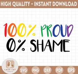 100 Proud No Shame | SVG | PNG | EPS | Cricut | Silhouette | Cricut svg | Silhouette svg | Digital Svg |Cut File| lgbtq|
