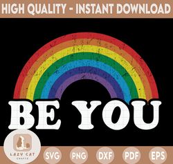 Be You png, LGBT png, LGBTQ, Grunge, Pride png, Rainbow, Gay Pride, Quotes, Png, Sublimation