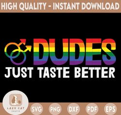 Taste Dudes Funny Better Just Pride Equality LGBT SVG Pride Gift lgbt Support, Rainbow, Sublimation, SVG, Cricut Cut Fil