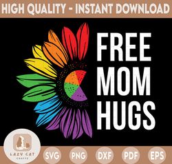 Free Mom Hug SVG PNG, LGBTQ svg, Half Sunflower svg, Lgbt Rainbow Pride svg, Mother's Day svg, Digital Download cut file