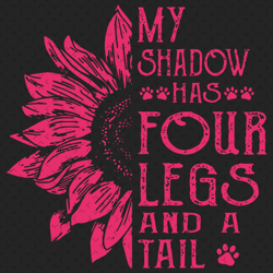 My Shadow Has Four Legs Svg, Trending Svg, Trending Svg, Dog Mom Quote Svg, Dog Mom Saying, Sunflower Svg, Funny Dog Svg