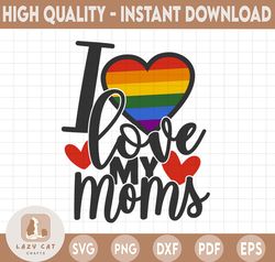 I Love My Moms SVG Cut File | commercial use | printable vector clip art | LGBT Pride Print | Gay Mom SVG