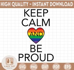 Keep calm and be proud SVG Cut File | Gay heart download | Gay pride cricut | Rainbow personal & commercial use | Pride