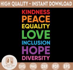 Kindness Peace, Equality Love SVG, Inclusion Hope Diversity, LGBT Flag Cricut Files Silhouette Printable Clipart Vector
