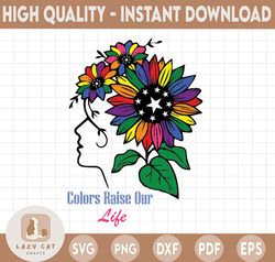 Colors Raise Our Life Sunflower SVG for cricut,  LGBT Pride Rights Power Homosexual Lesbian Love Design silhouette, digi