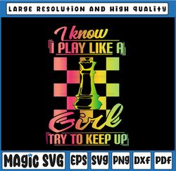 I Know I Play Png, Like A Girl Try To Keep Up, Chess Player Png, Gift For Friends, Gift For Girl, Neon Color Png