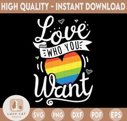 Love Who You Want, Gay Pride svg png eps, Cricut Cut File, Clipart Digital File