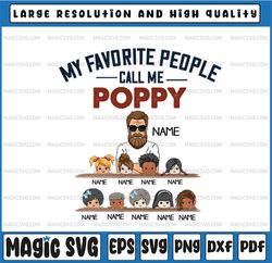 Personalized Name My Favorite People Call Me Poppy PNG, Digital Download, Fathers Day clipart