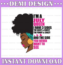 Im A July Queen I Have 3 Sides The Quite Sweet SVG, Birthday Queen Black svg, September Queen Svg Png