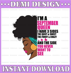 Im A September Queen I Have 3 Sides The Quite Sweet SVG, Birthday Queen Black svg, September Queen Svg Png
