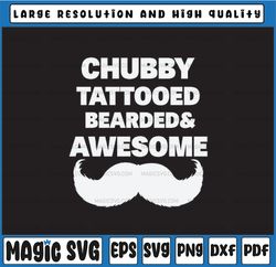 Chubby Tattooed Bearded and Awesome SVG, Tattoo Dad Beard Dad Father's day Cricut Silhouette Instant Download SVG