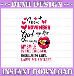 I'm A November Girl My Lips Are The Gun Png, Funny Birthday Gift, Sublimated Printing INSTANT DOWNLOAD PNG Printable / D