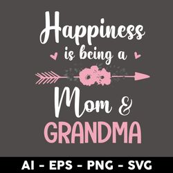 Happiness Is Being a Mom & Grandma Svg, Grandma Svg, Mother's Day Svg, Png Dxf Eps Digital File - Digital File