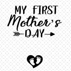 My First Mothers Day Svg, Mothers Day Svg, First Mothers Day, Baby Svg, Babys Mom Svg, Mom Svg, Mother Svg, New Born Bab