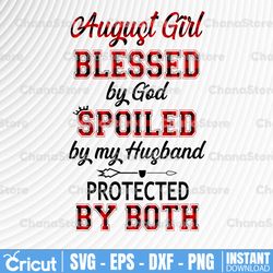 August Girl Blessed By God Spoiled By My Husband Protected By Both Svg, August Birthday Gift, Blessed, by God, spoiled,