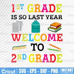1st Grade Is So Last Year Welcome To 2nd Grade Teacher SVG and DXF design for Cricuts and Silhouettes