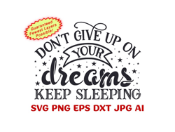 Don't Give Up On Your Dreams-KEEP SLEEPING-Download-Cricut/Silhouette/Laser-Svg,Png,Dxf,Eps,Jpg-Stencil|Sublimation