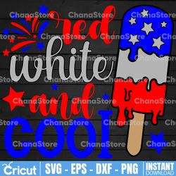 4th of July Svg, Red White & Cool Svg, Patriotic Svg, Dxf, Eps, Png, American Popsicle Cut Files, USA Clipart