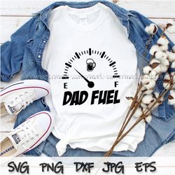 Dad Fuel svg for Fathers Day, Dad Fuel svg Tshirt for Dad,  Funny Dad Gift For Fathers Day, Gasoline svg for Dad, Gift