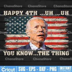 Merry 4th Of You Know The Thing Funny Biden Png, 4th Of July Biden Shirt Png, Biden Confused Funny Sublimation Png,