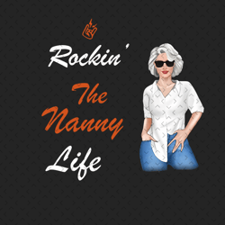 Rockin The Nanny Life Png, Mothers Day Png, Nanny Life Png, Nanny Png, Grandma Life Png, Grandma Png, Grandma Quote Png,