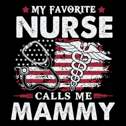 My Favorite Nurse Calls Me Mammy Svg, Mothers Day Svg, Nurse Svg, Nurses Mom Svg, Nurse Daughter Svg, Mammy Svg, Mom Svg