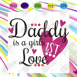 Daddy Is A Girl 1st Love Svg, Father Day Svg, Happy Father Day Svg, First Father Day Svg, Father Svg,
