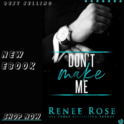 Don't Make Me: A Bad Boy Mafia Romance (Made Men Book 3) Kindle Edition by Renee Rose (Author), Rose (Author)