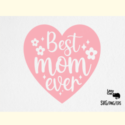 Best Mom Ever Heart SVG Design