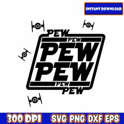 Pew Pew Pew SVG Star Wars SVG, Force With You SVG, Customize Gift Svg, Vinyl Cut File, Svg, Pdf, Jpg, Png, Ai Printable
