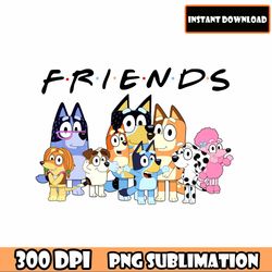 Bluey Friends Png, Bluey Friends Instant Download Png, Bluey And Friends Digital Png File, Ready to Print Bluey Png File