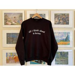 All I Think About is Karma sweatshirt | Taylor Swift reputation sweatshirt | Look What You Made Me Do sweatshirt