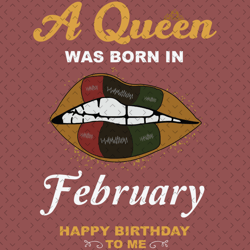 A Queen Was Born In February Svg, Birthday Svg, Happy Birthday To Me Svg, Queen Born In February, Born In February Svg,