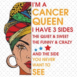 Im A Cancer Queen I Have 3 Sides Svg, Birthday Svg, Im A Cancer Queen Svg, Cancer Queen Svg, Cancer Girl Svg, Cancer Svg