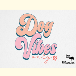 Dog Vibes Only SVG PNG